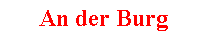 Textfeld: An der Burg