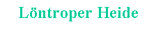 Textfeld: Lntroper Heide