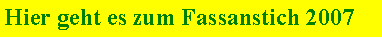 Textfeld: Hier geht es zum Fassanstich 2007