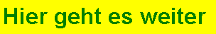 Textfeld: Hier geht es weiter