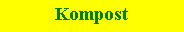Textfeld: Kompost