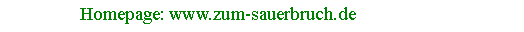 Textfeld:                 Homepage: www.zum-sauerbruch.de